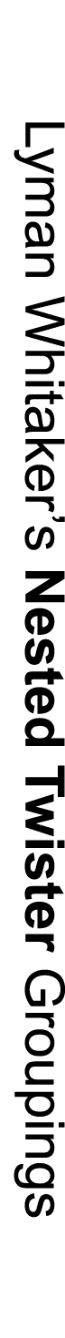 Lyman Whitaker’s Nested Twister Groupings
