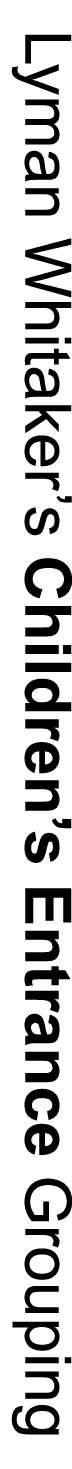 Lyman Whitaker’s Children’s Entrance Grouping
