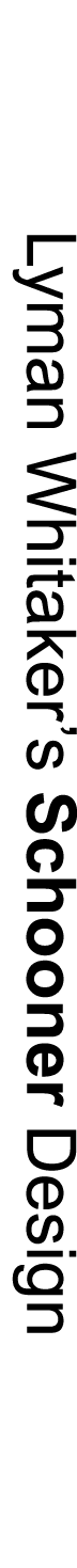 Lyman Whitaker’s Schooner Design