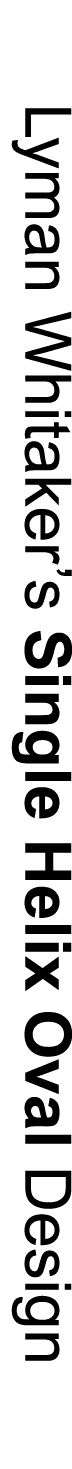 Lyman Whitaker’s Single Helix Oval Design