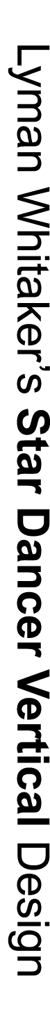 Lyman Whitaker’s Star Dancer Vertical Design