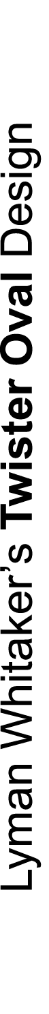 Lyman Whitaker’s Twister Oval Design