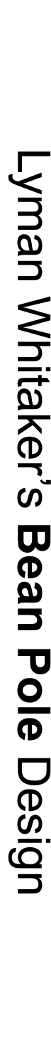 Lyman Whitaker’s Bean Pole Design