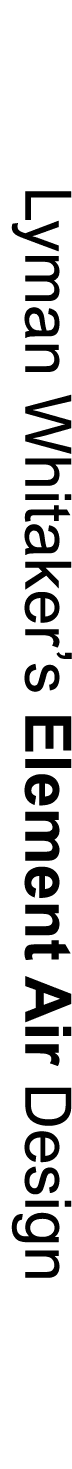 Lyman Whitaker’s Element Air Design