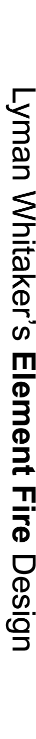 Lyman Whitaker’s Element Fire Design
