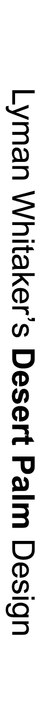 Lyman Whitaker’s Desert Palm Design