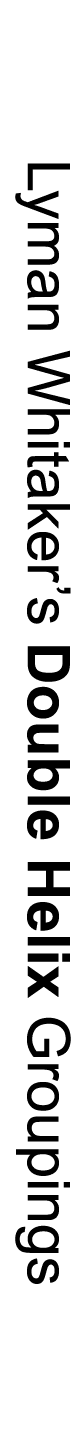 Lyman Whitaker’s Double Helix Groupings