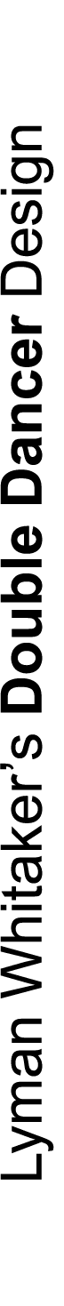 Lyman Whitaker’s Double Dancer Design