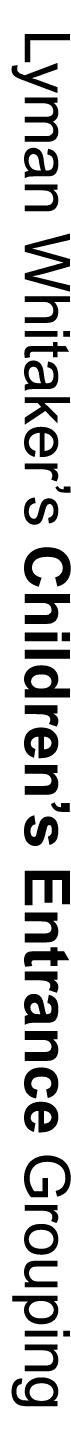Lyman Whitaker’s Children’s Entrance Grouping