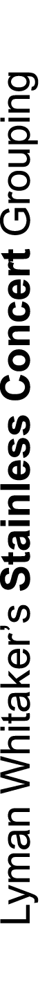 Lyman Whitaker’s Stainless Concert Grouping