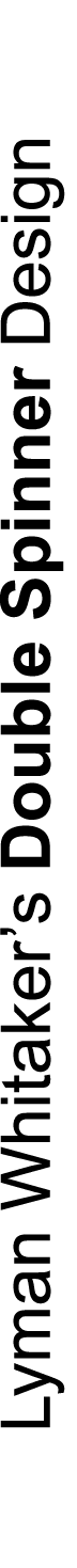 Lyman Whitaker’s Double Spinner Design